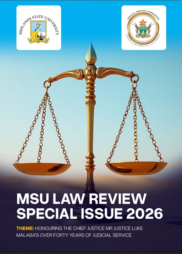 					View No. 1 (2026): MSU LAW REVIEW SPECIAL ISSUE 2026 : Honouring the Chief Justice Mr Justice Luke Malaba’s Over Forty Years of Judicial Service
				
